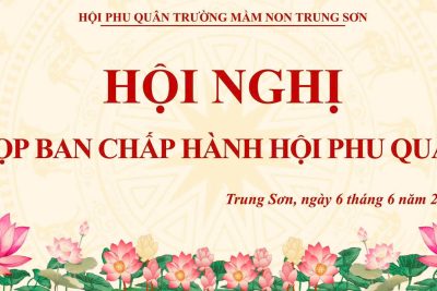 HỘI PHU QUÂN TRƯỜNG MẦM NON TRUNG SƠN TỔ CHỨC HỘI NGHỊ TỔNG KẾT HOẠT ĐỘNG NĂM HỌC 2025 – 2026