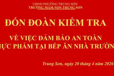 TRƯỜNG MẦM NON TRUNG SƠN ĐÓN ĐOÀN KIỂM TRA CÔNG TÁC ĐẢM BẢO AN TOÀN THỰC PHẨM NĂM 2026